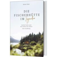 Die Fischerhütte im Irgendwo - Rainer Haak